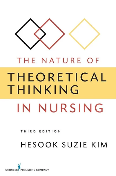 The Nature of Theoretical Thinking Nursing: Third Edition