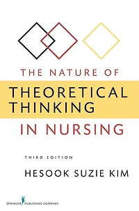 The Nature of Theoretical Thinking Nursing: Third Edition