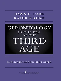Gerontology in the Era of the Third Age: Implications and Next Steps