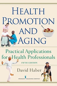 Health Promotion and Aging: Practical Applications for Health Professionals, Fifth Edition