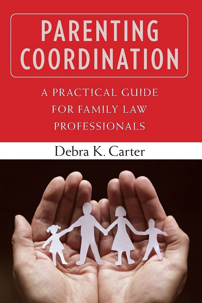 Parenting Coordination: A Practical Guide for Family Law Professionals