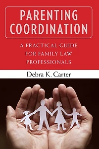 Parenting Coordination: A Practical Guide for Family Law Professionals