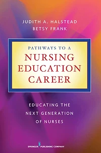 Pathways to a Nursing Education Career: Educating the Next Generation of Nurses