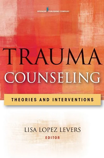 Trauma Counseling: Theories and Interventions