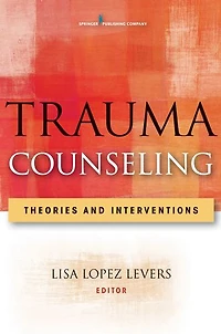 Trauma Counseling: Theories and Interventions