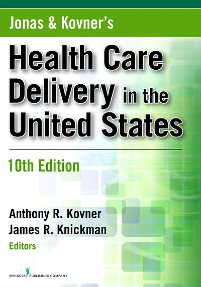 Jonas and Kovner's Health Care Delivery in the United States, Tenth Edition