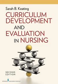 Curriculum Development and Evaluation in Nursing, Second Edition