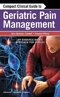 Compact Clinical Guide to Geriatric Pain Management: An Evidence-Based Approach for Nurses