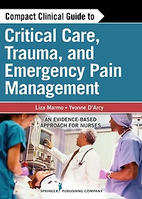 Compact Clinical Guide to Critical Care, Trauma, and Emergency Pain Management: An Evidence-Based Approach for Nurses