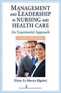 Management and Leadership in Nursing and Health Care: An Experiential Approach, Third Edition