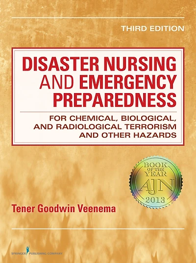 Disaster Nursing and Emergency Preparedness for Chemical, Biological, and Radiological Terrorism and Other Hazards, for Chemical, Biological, and Radiological Terrorism and Other Hazards