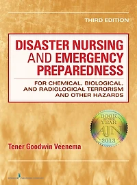 Disaster Nursing and Emergency Preparedness for Chemical, Biological, and Radiological Terrorism and Other Hazards, for Chemical, Biological, and Radiological Terrorism and Other Hazards