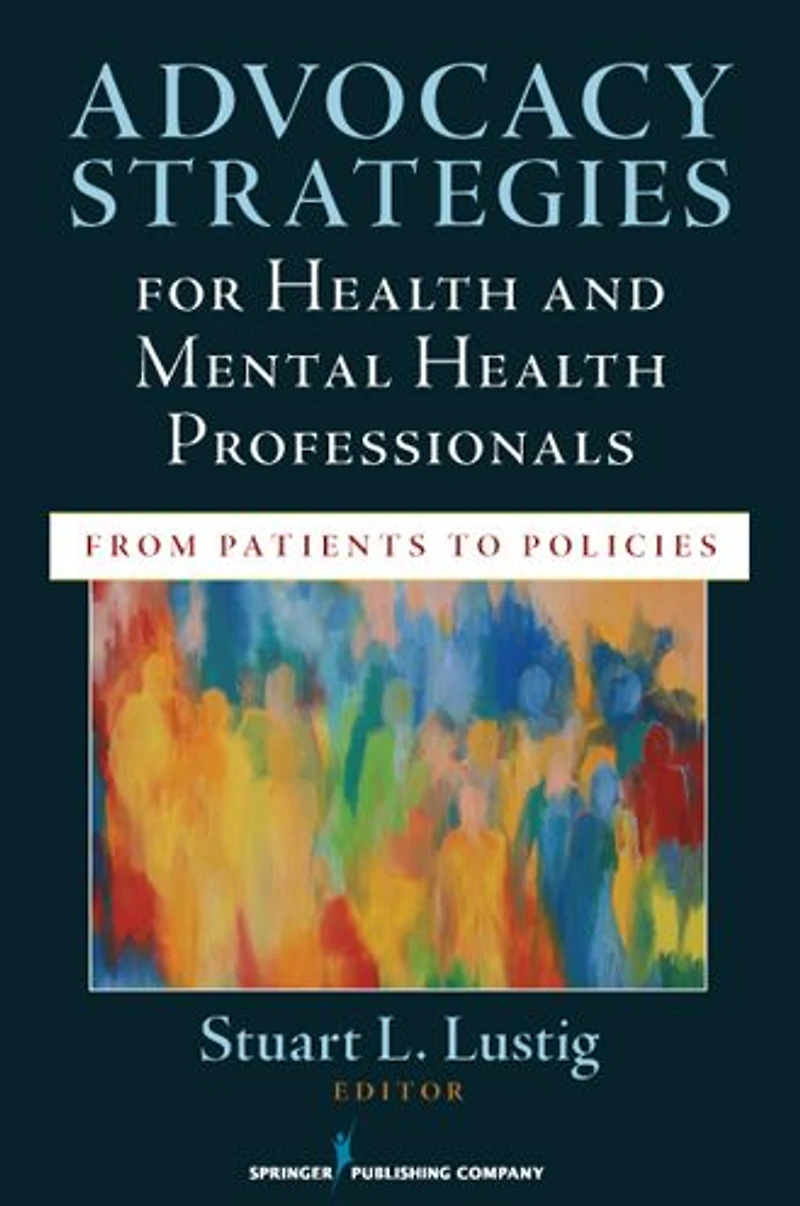 Advocacy Strategies for Health and Mental Health Professionals: From Patients to Policies
