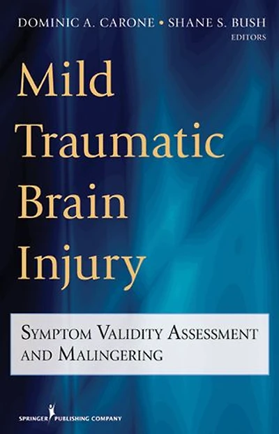 Mild Traumatic Brain Injury: Symptom Validity Assessment and Malingering