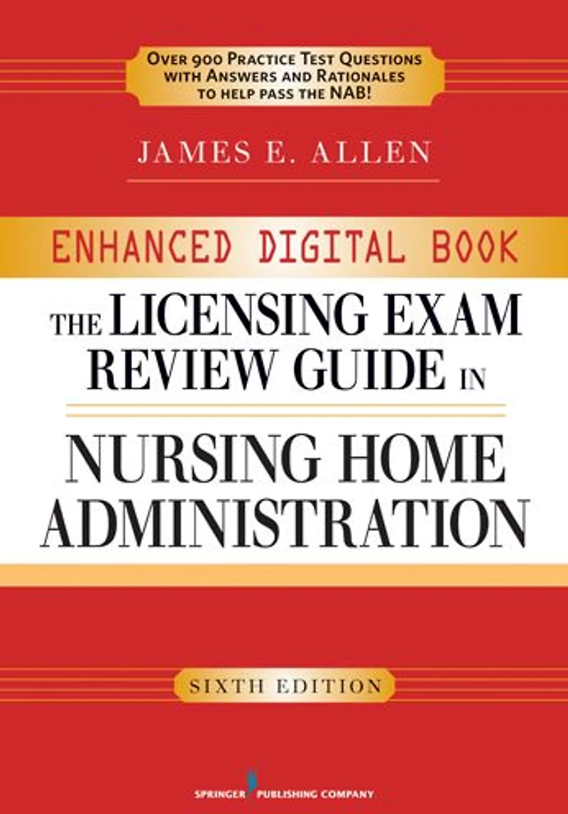 The Licensing Exam Review Guide in Nursing Home Administration, 6th Edition