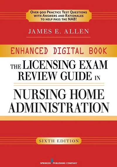 The Licensing Exam Review Guide in Nursing Home Administration, 6th Edition