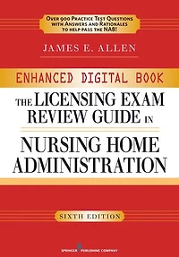 The Licensing Exam Review Guide in Nursing Home Administration, 6th Edition