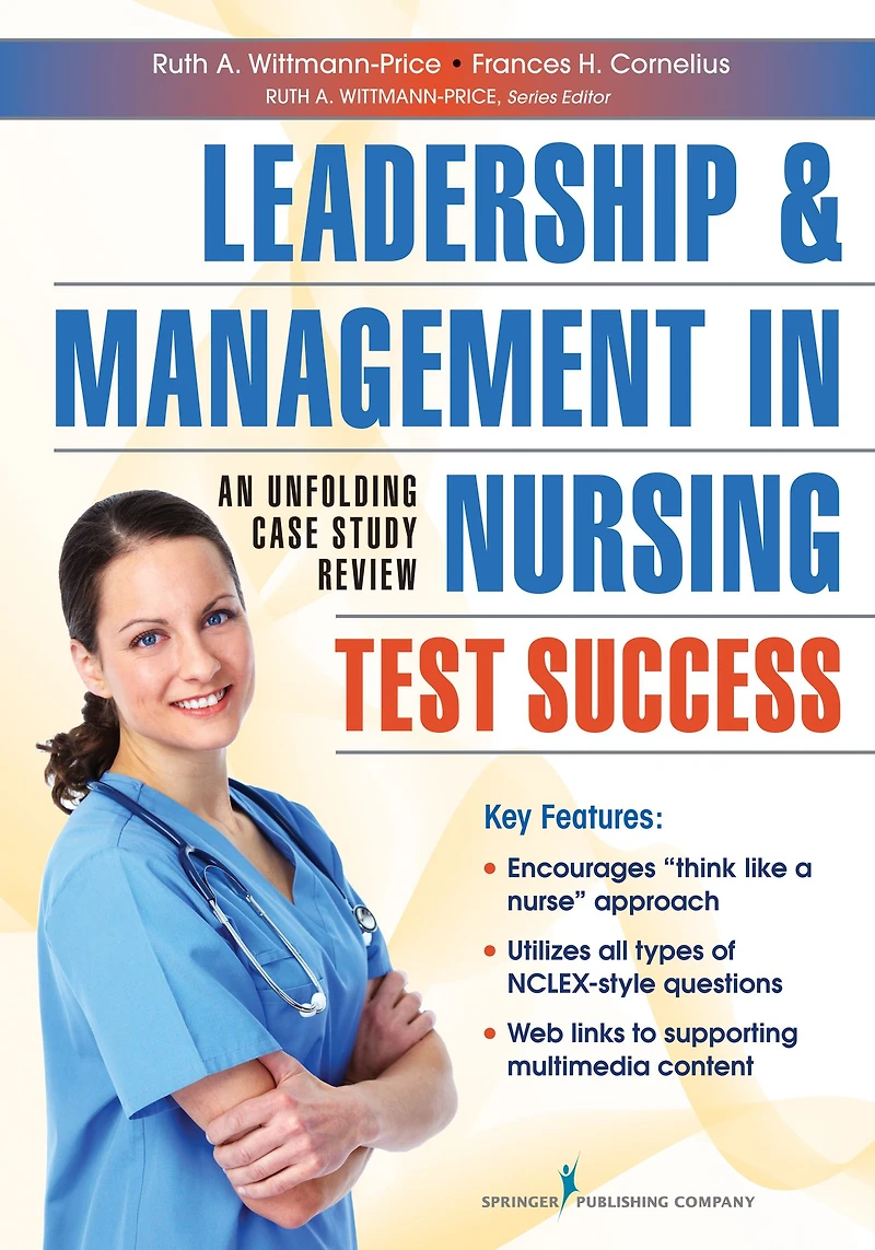 Leadership and Management Nursing Test Success: An Unfolding Case Study Review
