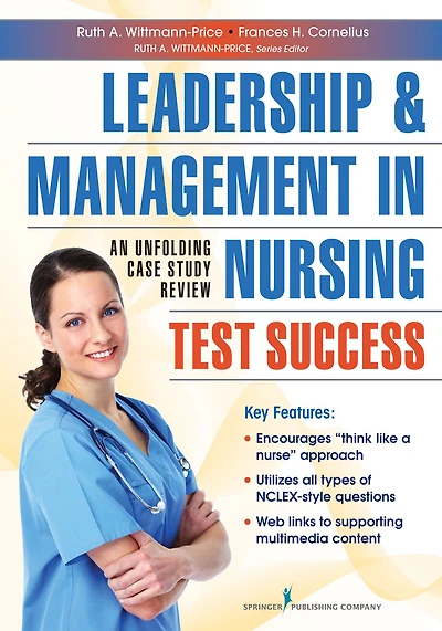 Leadership and Management Nursing Test Success: An Unfolding Case Study Review