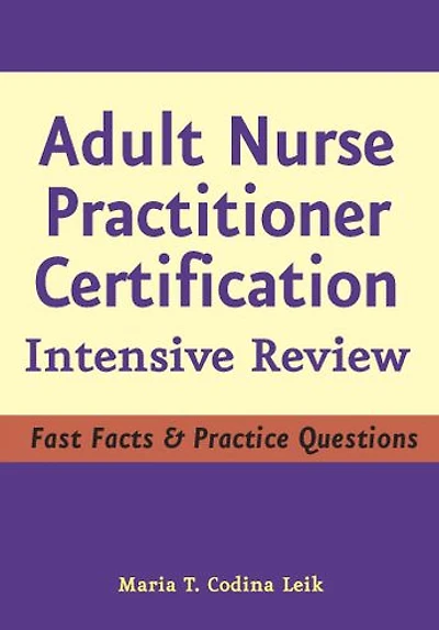 Adult Nurse Practitioner Certification: Intensive Review