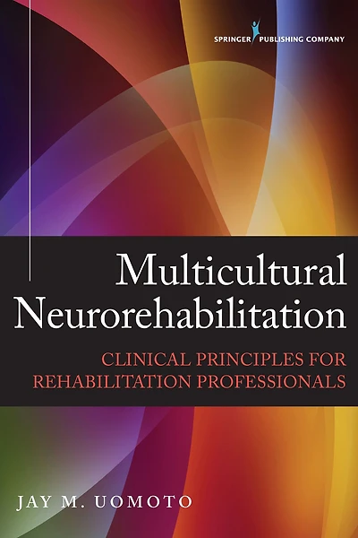 Multicultural Neurorehabilitation: Clinical Principles for Rehabilitation Professionals