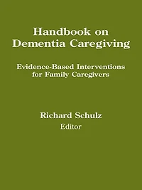 Handbook on Dementia Caregiving: Evidence-Based Interventions for Family Caregivers