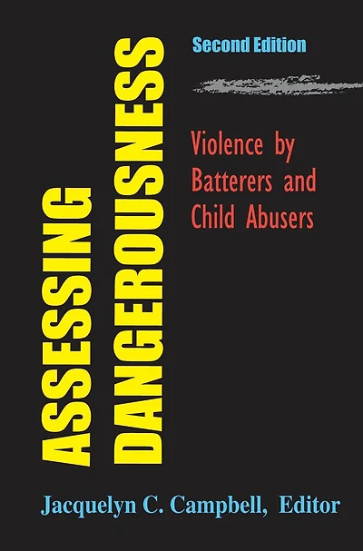 Assessing Dangerousness: Violence by Batterers and Child Abusers, Second Edition
