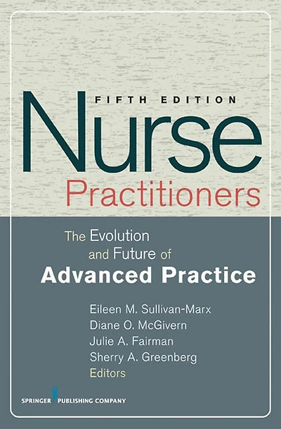 Nurse Practitioners: The Evolution and Future of Advanced Practice, Fifth Edition