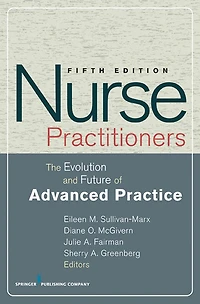 Nurse Practitioners: The Evolution and Future of Advanced Practice, Fifth Edition