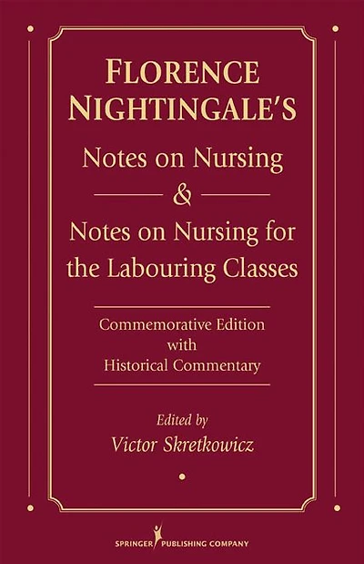 Florence Nightingale's Notes on Nursing and Notes on Nursing for the Labouring Classes: Commemorative Edition with Historical Commentary
