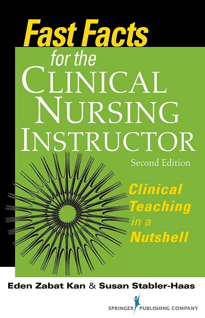 Fast Facts for the Clinical Nursing Instructor: Clinical Teaching in a Nutshell, Second Edition