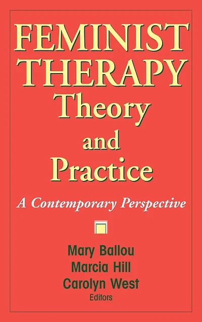 Feminist Therapy Theory and Practice: A Contemporary Perspective