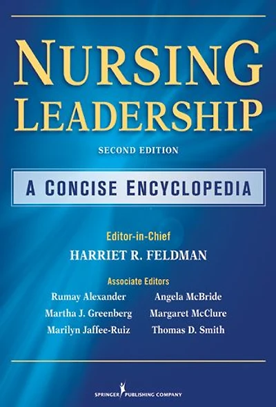 Nursing Leadership: A Concise Encyclopedia, Second Edition