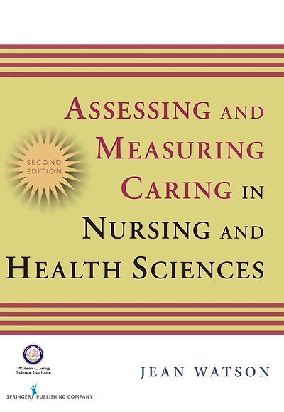 Assessing and Measuring Caring in Nursing and Health Science: Second Edition