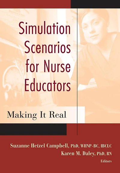 Simulation Scenarios for Nurse Educators: Making it Real