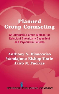 Planned Group Counseling: An Alternative Group Method for Reluctant Chemically Dependent and Psychiatric Patients