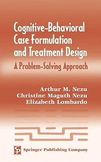 Cognitive-Behavioral Case Formulation and Treatment Design: A Problem-Solving Approach