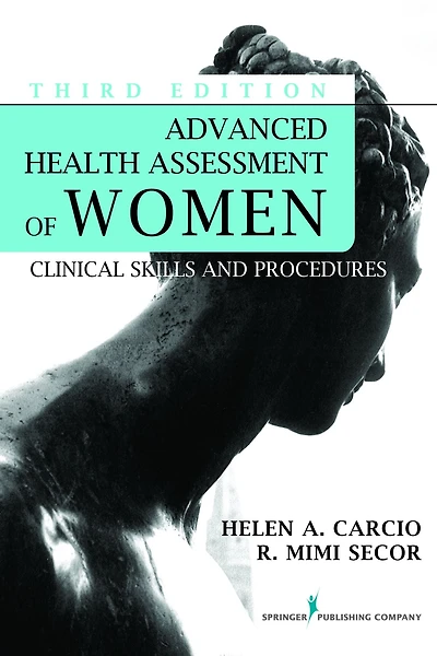 Advanced Health Assessment of Women, Third Edition: Clinical Skills and Procedures
