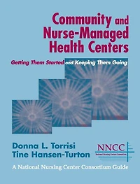 Community and Nurse-Managed Health Centers: Getting Them Started Keeping Going