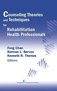 Counseling Theories and Techniques for Rehabilitation Health Professionals