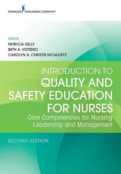 Introduction to Quality and Safety Education for Nurses, Second Edition: Core Competencies for Nursing Leadership and Management