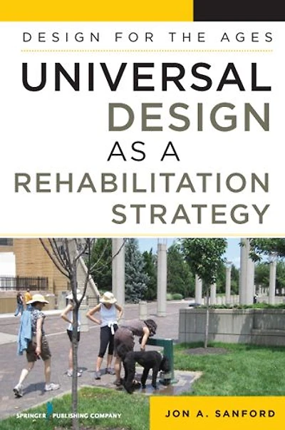 Universal Design as a Rehabilitation Strategy: Design for the Ages