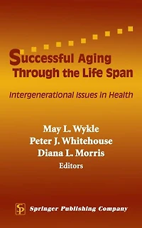 Successful Aging Through the Life Span: Intergenerational Issues Health