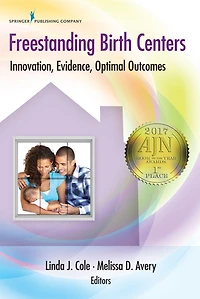 Freestanding Birth Centers: Innovation, Evidence, Optimal Outcomes