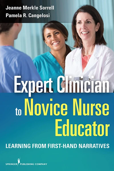 Expert Clinician to Novice Nurse Educator: Learning from First-Hand Narratives