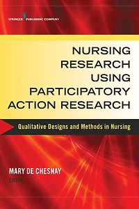 Nursing Research Using Participatory Action Research: Qualitative Designs and Methods in Nursing