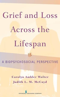 Grief and Loss Across the Lifespan: A Biopsychosocial Perspective