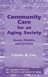 Community Care for an Aging Society: Issues, Policies, and Services