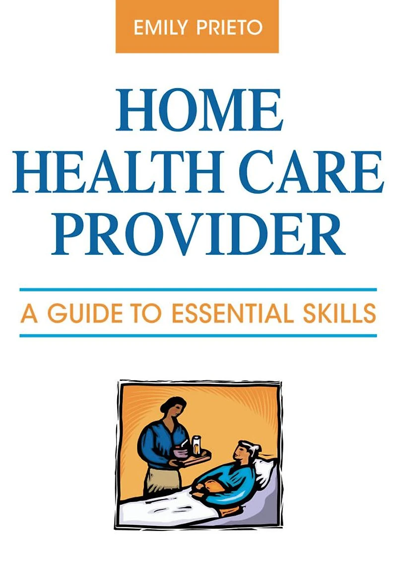 Home Health Care Provider: A Guide to Essential Skills