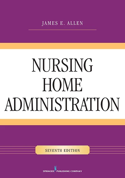 Nursing Home Administration, Seventh Edition
